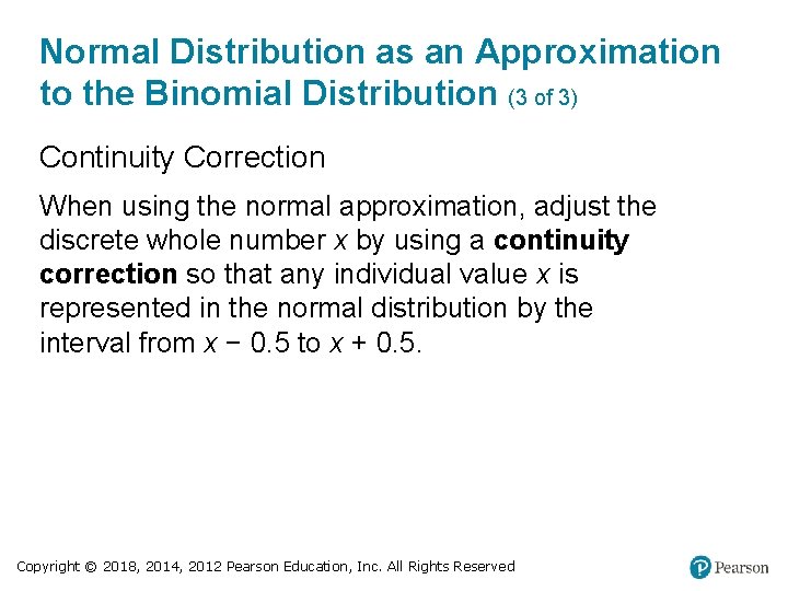 Normal Distribution as an Approximation to the Binomial Distribution (3 of 3) Continuity Correction