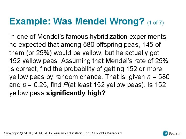 Example: Was Mendel Wrong? (1 of 7) In one of Mendel’s famous hybridization experiments,