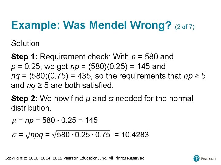 Example: Was Mendel Wrong? (2 of 7) Solution Step 1: Requirement check: With n