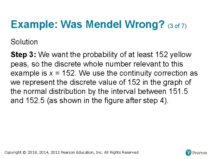 Example: Was Mendel Wrong? (3 of 7) Solution Step 3: We want the probability