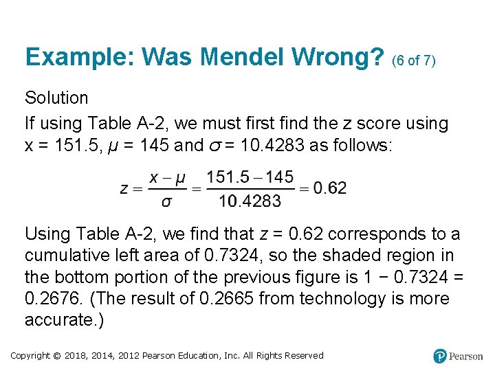 Example: Was Mendel Wrong? (6 of 7) Solution If using Table A-2, we must