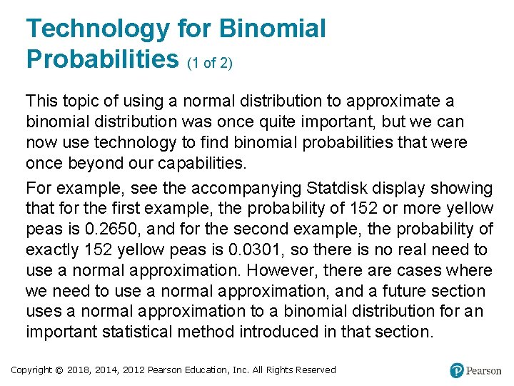 Technology for Binomial Probabilities (1 of 2) This topic of using a normal distribution