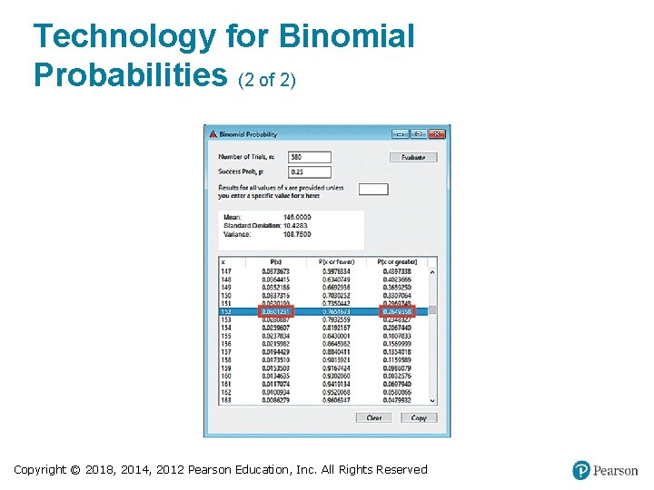 Technology for Binomial Probabilities (2 of 2) Copyright © 2018, 2014, 2012 Pearson Education,