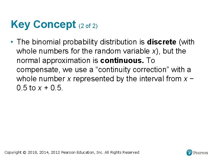 Key Concept (2 of 2) • The binomial probability distribution is discrete (with whole