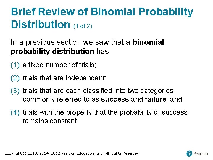 Brief Review of Binomial Probability Distribution (1 of 2) In a previous section we