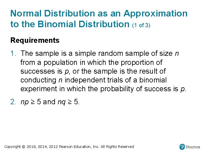 Normal Distribution as an Approximation to the Binomial Distribution (1 of 3) Requirements 1.