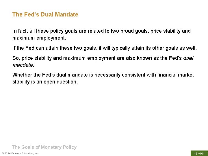 The Fed’s Dual Mandate In fact, all these policy goals are related to two