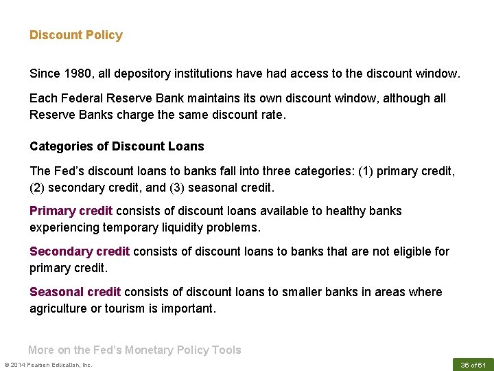 Discount Policy Since 1980, all depository institutions have had access to the discount window.