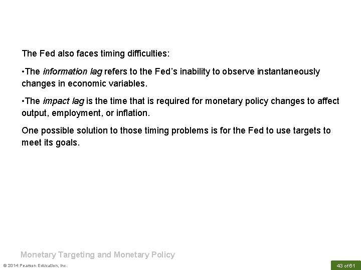 The Fed also faces timing difficulties: • The information lag refers to the Fed’s
