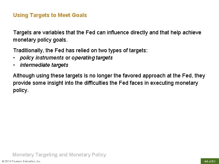 Using Targets to Meet Goals Targets are variables that the Fed can influence directly