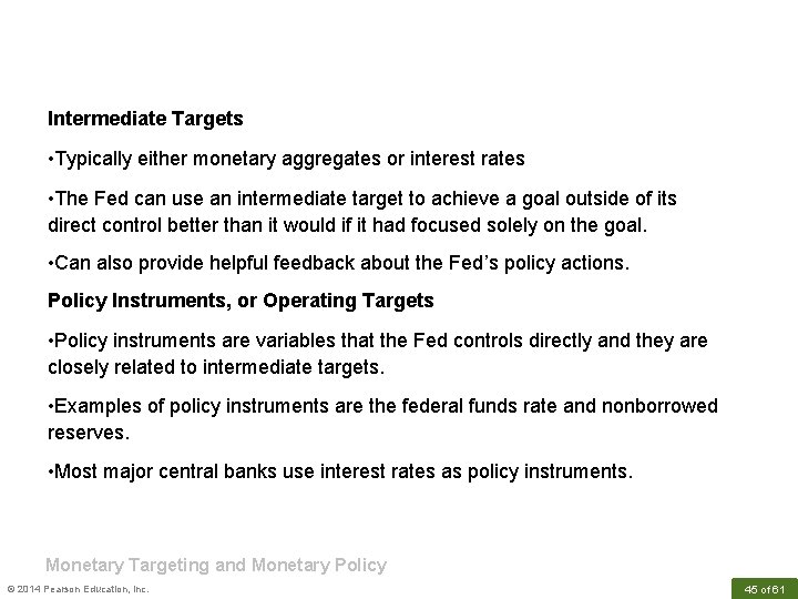 Intermediate Targets • Typically either monetary aggregates or interest rates • The Fed can