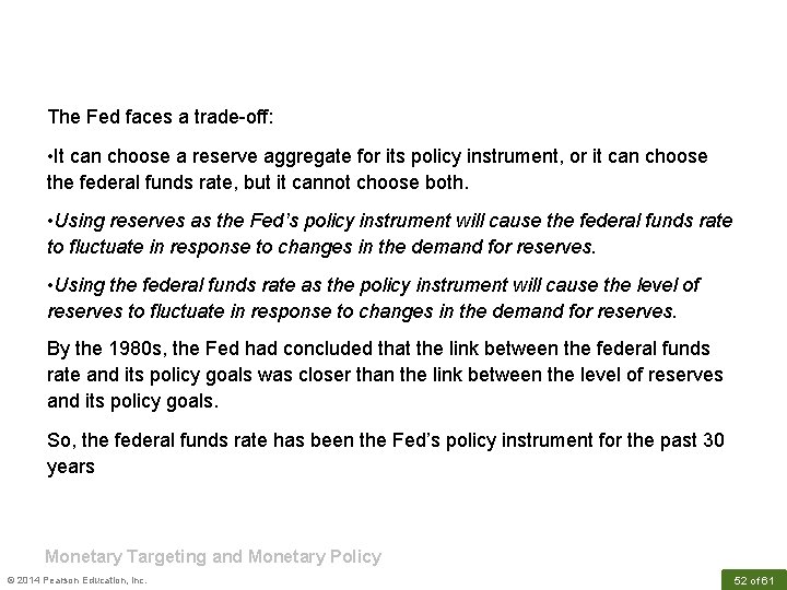 The Fed faces a trade-off: • It can choose a reserve aggregate for its