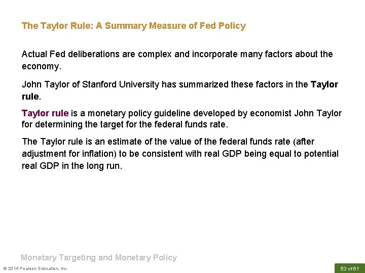The Taylor Rule: A Summary Measure of Fed Policy Actual Fed deliberations are complex