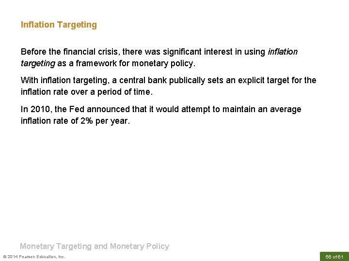 Inflation Targeting Before the financial crisis, there was significant interest in using inflation targeting