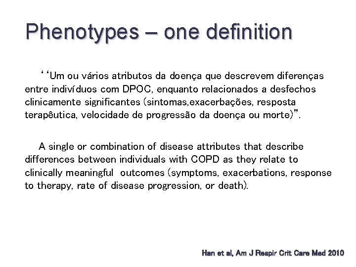 Phenotypes – one definition ‘‘Um ou vários atributos da doença que descrevem diferenças entre