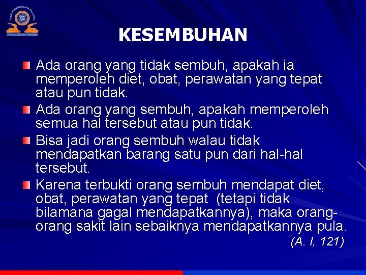 KESEMBUHAN Ada orang yang tidak sembuh, apakah ia memperoleh diet, obat, perawatan yang tepat