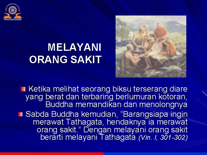 MELAYANI ORANG SAKIT Ketika melihat seorang biksu terserang diare yang berat dan terbaring berlumuran