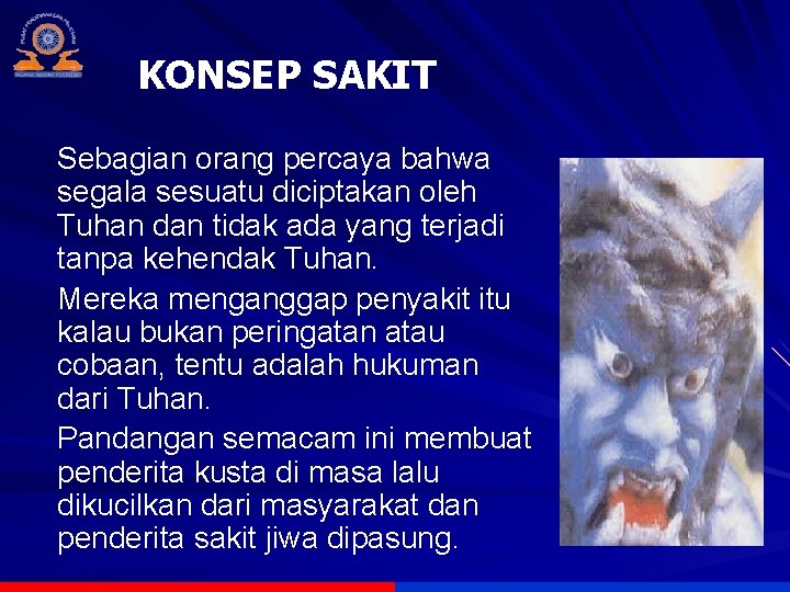 KONSEP SAKIT Sebagian orang percaya bahwa segala sesuatu diciptakan oleh Tuhan dan tidak ada