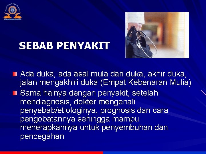 SEBAB PENYAKIT Ada duka, ada asal mula dari duka, akhir duka, jalan mengakhiri duka