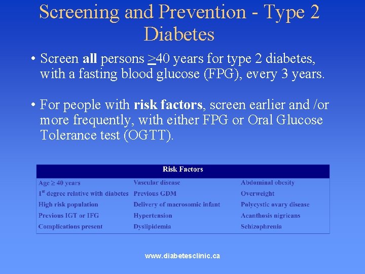 Screening and Prevention - Type 2 Diabetes • Screen all persons >40 years for