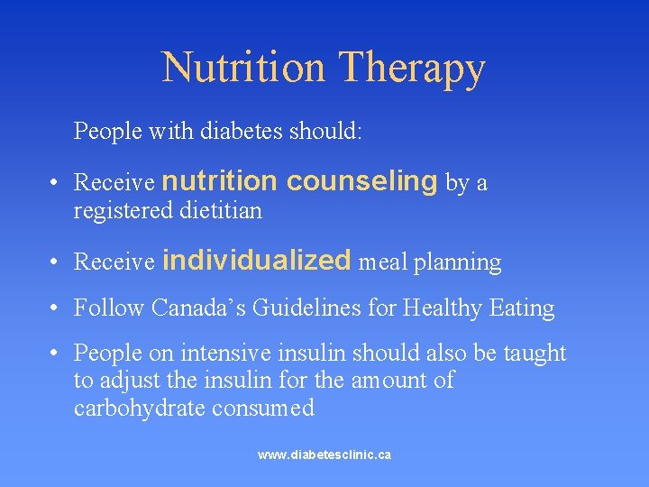 Nutrition Therapy People with diabetes should: • Receive nutrition counseling by a registered dietitian