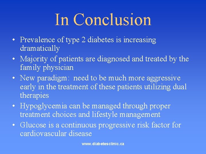 In Conclusion • Prevalence of type 2 diabetes is increasing dramatically • Majority of
