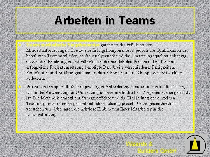 Arbeiten in Teams l Unsere methodische Vorgehensweise garantiert die Erfüllung von Mindestanforderungen. Die zweite