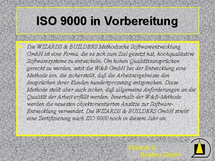 ISO 9000 in Vorbereitung l Die WIZARDS & BUILDERS Methodische Softwareentwicklung Gmb. H ist