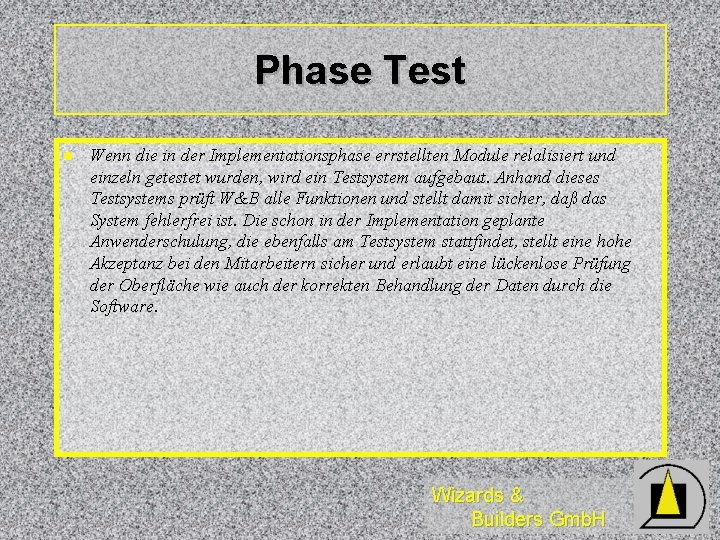 Phase Test l Wenn die in der Implementationsphase errstellten Module relalisiert und einzeln getestet