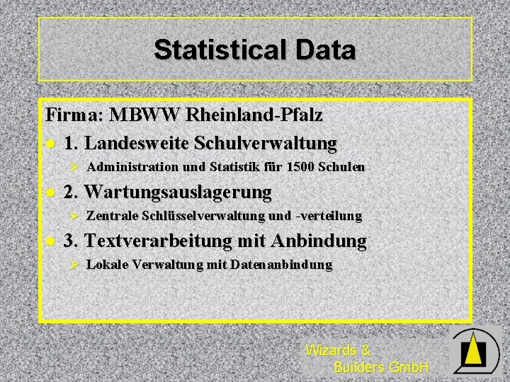 Statistical Data Firma: MBWW Rheinland-Pfalz l 1. Landesweite Schulverwaltung Ø Administration und Statistik für