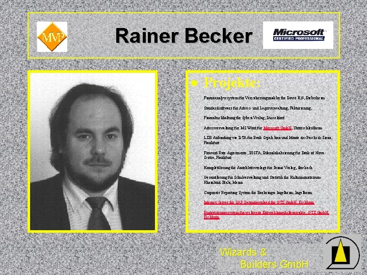 Rainer Becker l Projekte: · Finanzanalysesystem für Versicherungsmakler für Dewo KG, Biebesheim · Standardsoftware