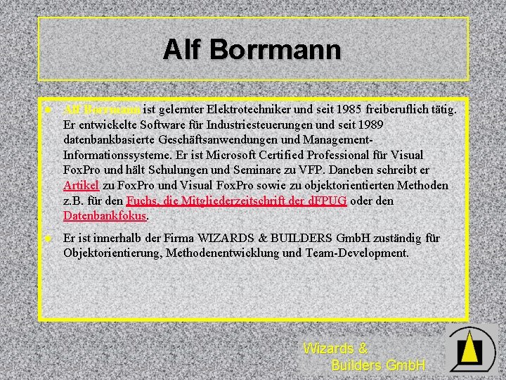 Alf Borrmann l Alf Borrmann ist gelernter Elektrotechniker und seit 1985 freiberuflich tätig. Er