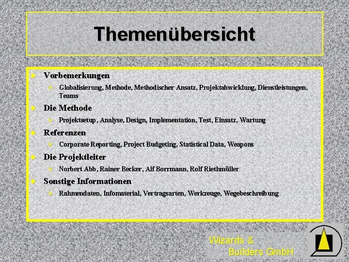 Themenübersicht l Vorbemerkungen Ø Globalisierung, Methode, Methodischer Ansatz, Projektabwicklung, Dienstleistungen, Teams l Die Methode