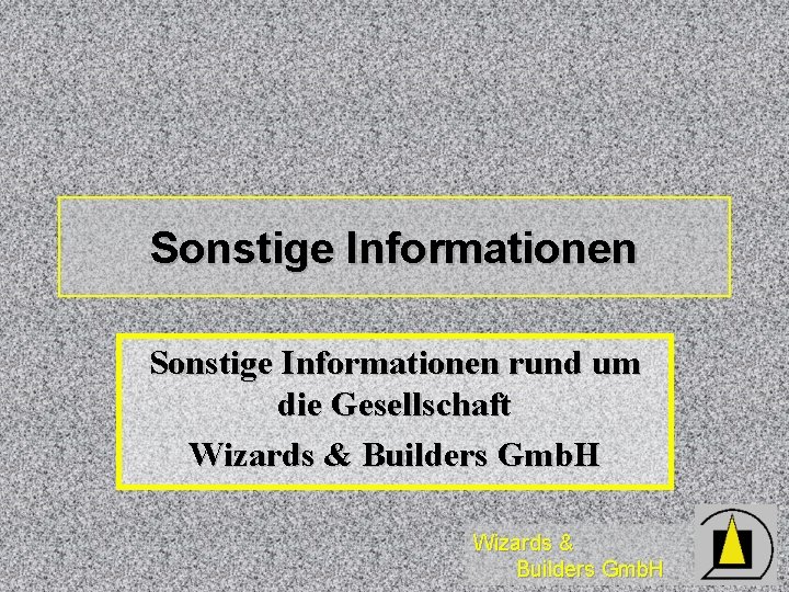 Sonstige Informationen rund um die Gesellschaft Wizards & Builders Gmb. H 