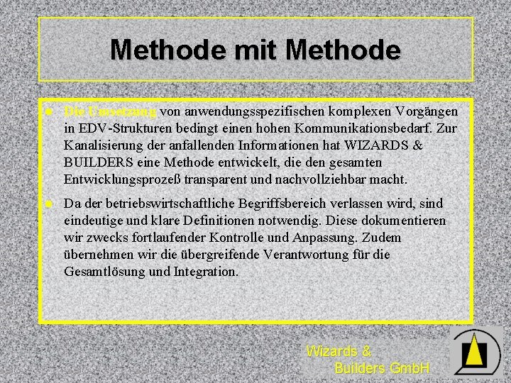 Methode mit Methode l Die Umsetzung von anwendungsspezifischen komplexen Vorgängen in EDV-Strukturen bedingt einen