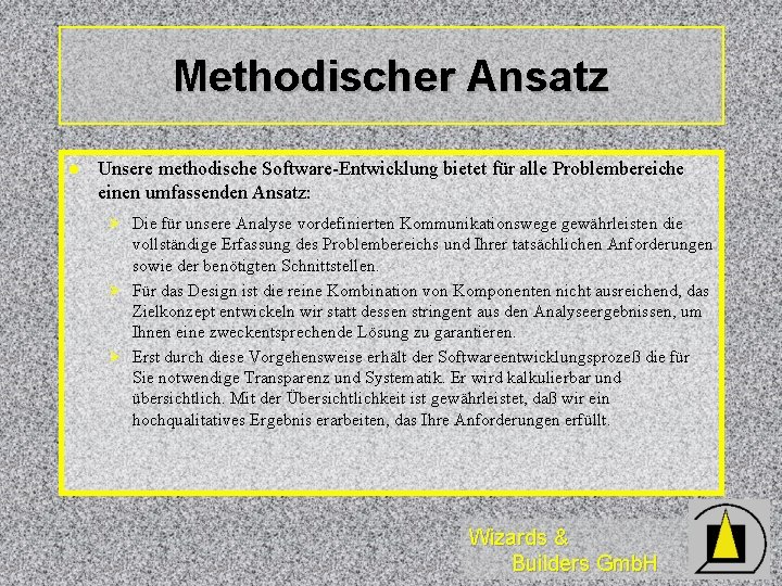 Methodischer Ansatz l Unsere methodische Software-Entwicklung bietet für alle Problembereiche einen umfassenden Ansatz: Ø