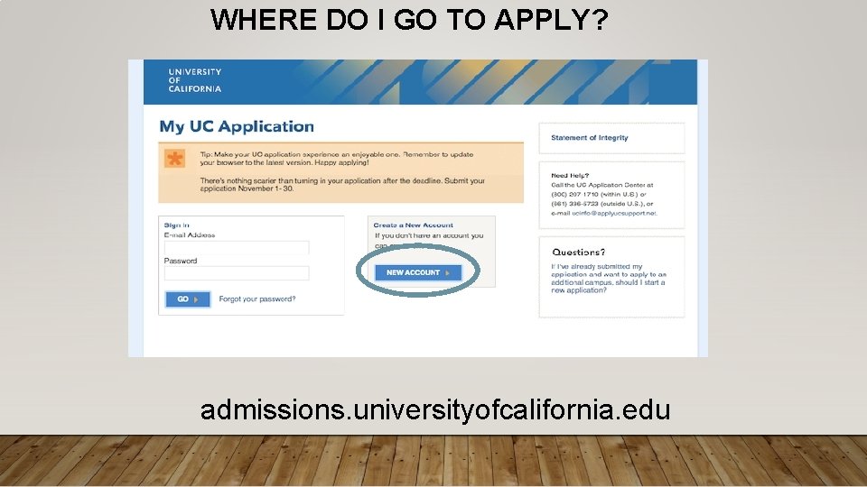 WHERE DO I GO TO APPLY? admissions. universityofcalifornia. edu 