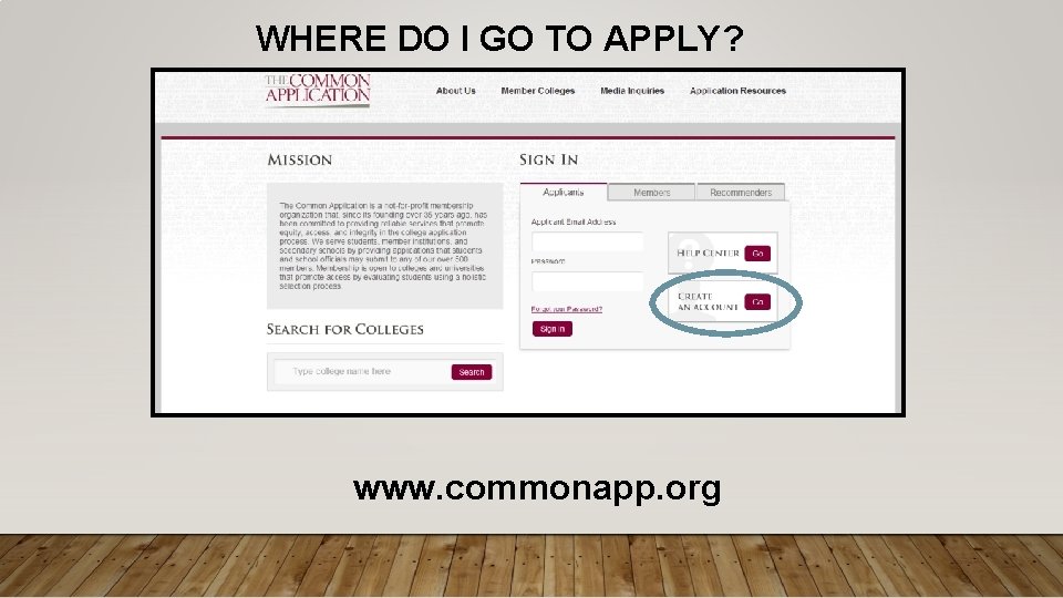 WHERE DO I GO TO APPLY? www. commonapp. org 