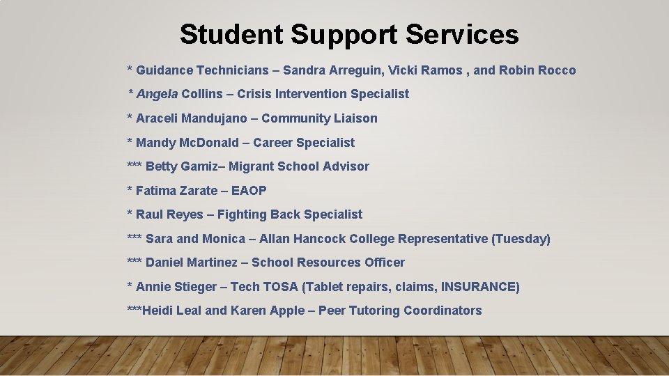 Student Support Services * Guidance Technicians – Sandra Arreguin, Vicki Ramos , and Robin