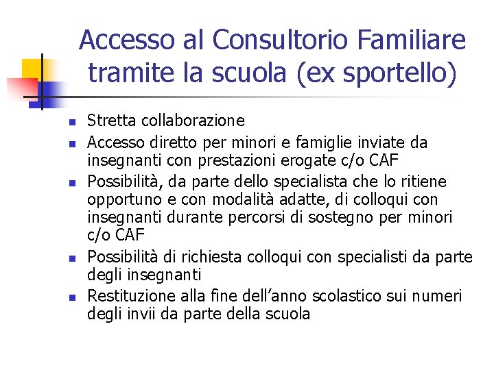 Accesso al Consultorio Familiare tramite la scuola (ex sportello) n n n Stretta collaborazione