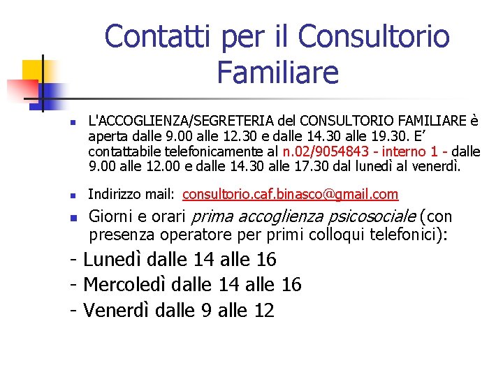 Contatti per il Consultorio Familiare n n n L'ACCOGLIENZA/SEGRETERIA del CONSULTORIO FAMILIARE è aperta