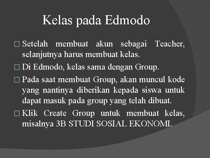 Kelas pada Edmodo � Setelah membuat akun sebagai Teacher, selanjutnya harus membuat kelas. �