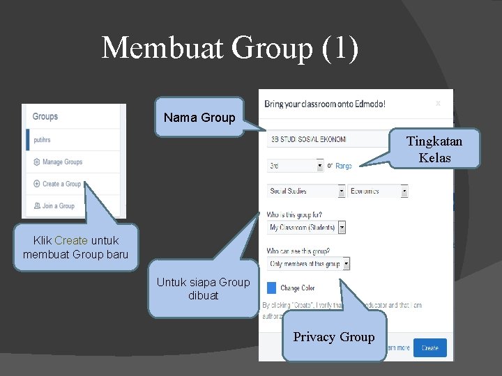 Membuat Group (1) Nama Group Tingkatan Kelas Klik Create untuk membuat Group baru Untuk