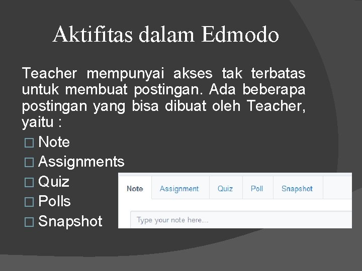 Aktifitas dalam Edmodo Teacher mempunyai akses tak terbatas untuk membuat postingan. Ada beberapa postingan