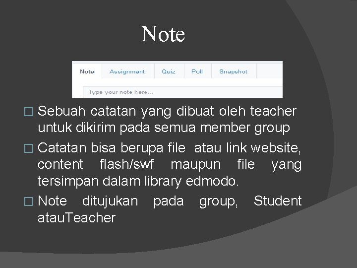 Note Sebuah catatan yang dibuat oleh teacher untuk dikirim pada semua member group �