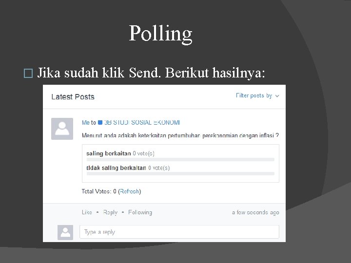 Polling � Jika sudah klik Send. Berikut hasilnya: 