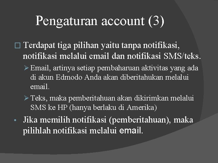 Pengaturan account (3) � Terdapat tiga pilihan yaitu tanpa notifikasi, notifikasi melalui email dan