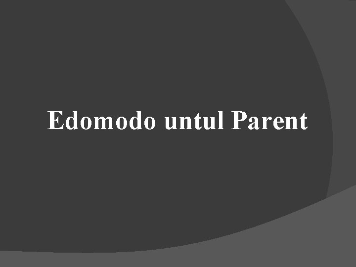 Edomodo untul Parent 