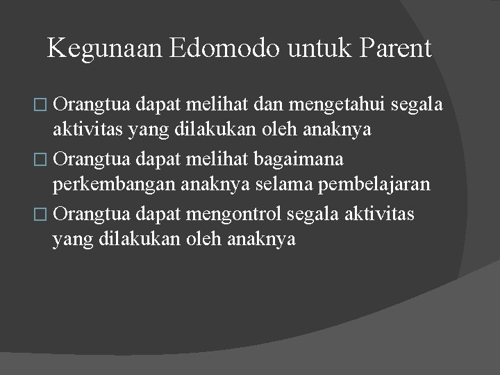 Kegunaan Edomodo untuk Parent � Orangtua dapat melihat dan mengetahui segala aktivitas yang dilakukan