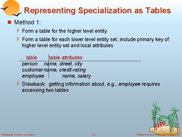 Representing Specialization as Tables n Method 1: H Form a table for the higher